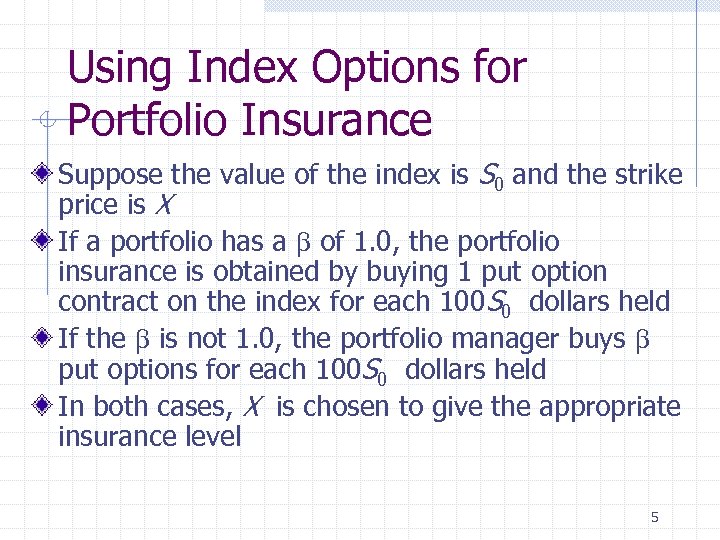 Using Index Options for Portfolio Insurance Suppose the value of the index is S