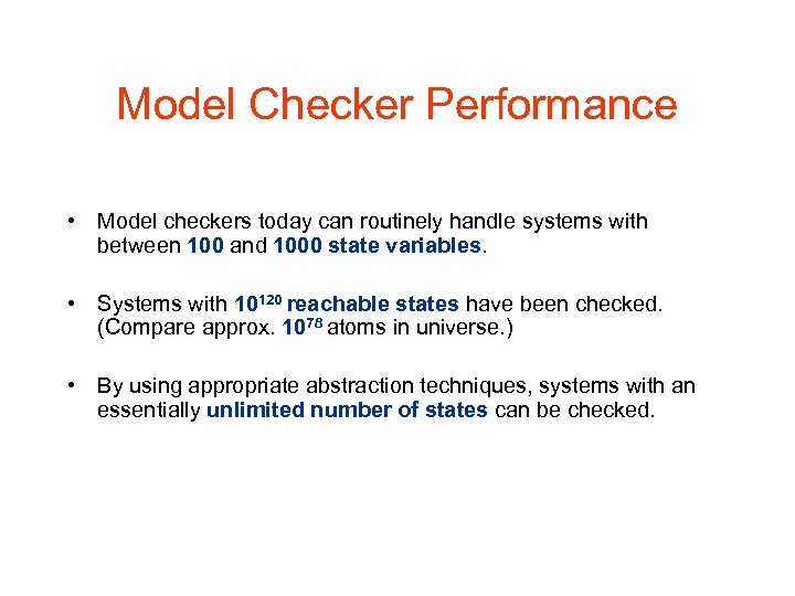 Model Checker Performance • Model checkers today can routinely handle systems with between 100