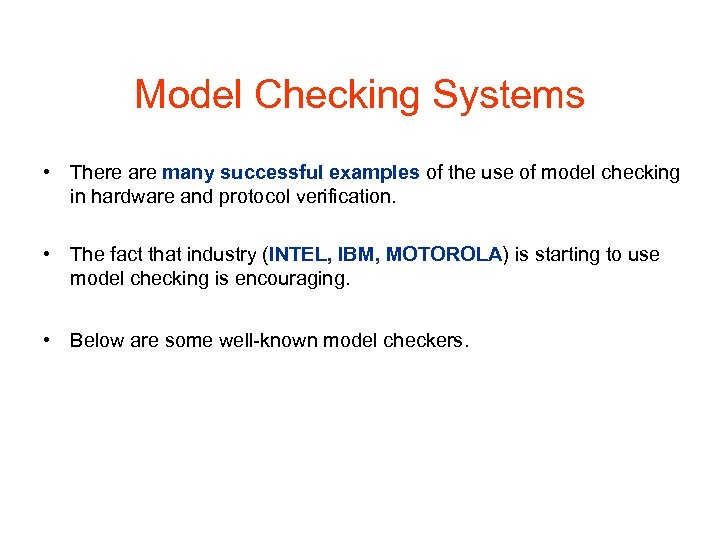 Model Checking Systems • There are many successful examples of the use of model
