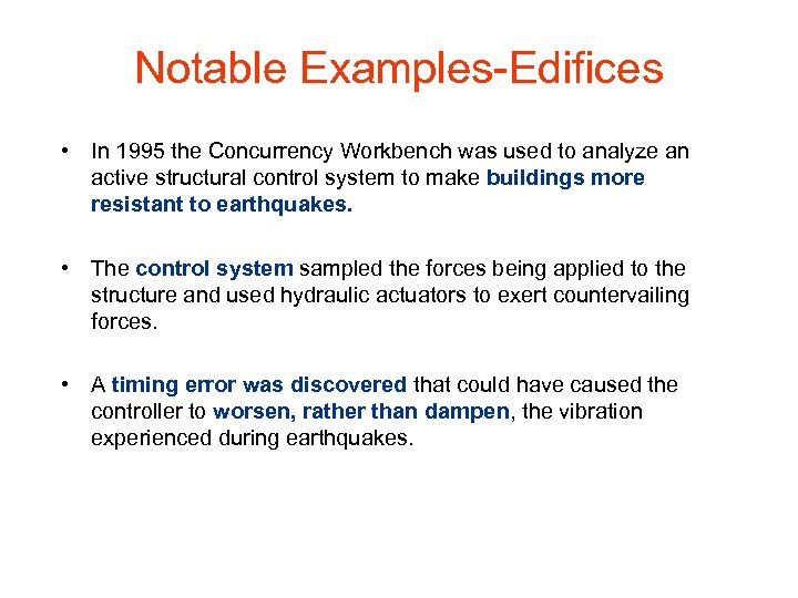 Notable Examples-Edifices • In 1995 the Concurrency Workbench was used to analyze an active