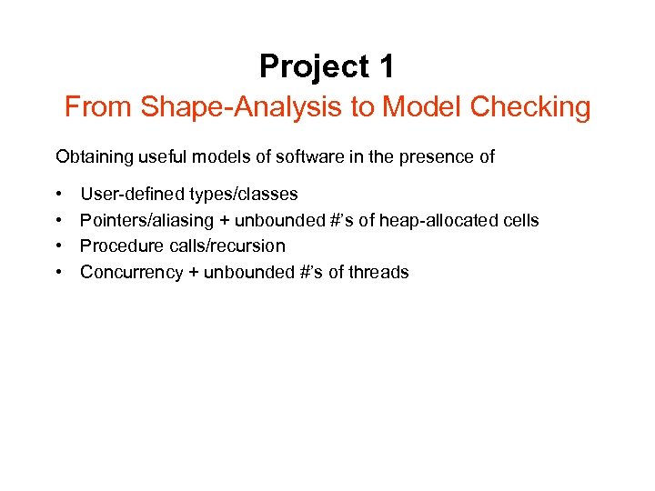 Project 1 From Shape-Analysis to Model Checking Obtaining useful models of software in the
