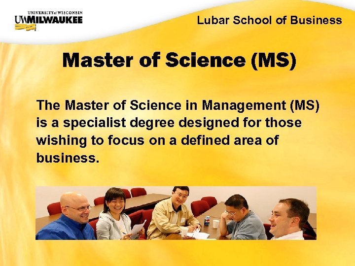 UWM CIO Office Lubar School of Business Master of Science (MS) The Master of