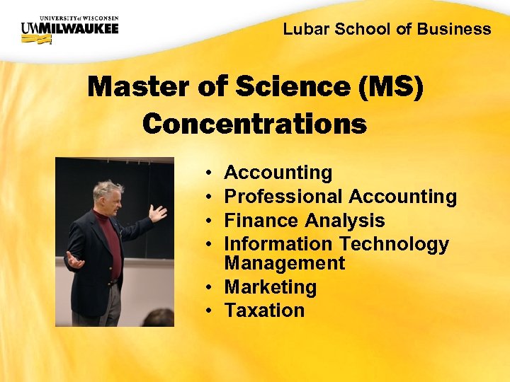 UWM CIO Office Lubar School of Business Master of Science (MS) Concentrations • •