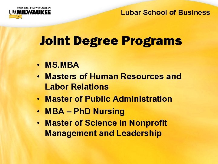 UWM CIO Office Lubar School of Business Joint Degree Programs • MS. MBA •