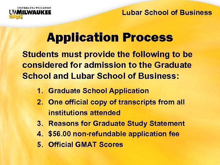 UWM CIO Office Lubar School of Business Application Process Students must provide the following