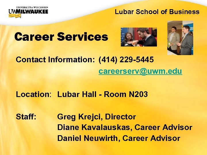 UWM CIO Office Lubar School of Business Career Services Contact Information: (414) 229 -5445