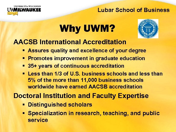 UWM CIO Office Lubar School of Business Why UWM? AACSB International Accreditation § §