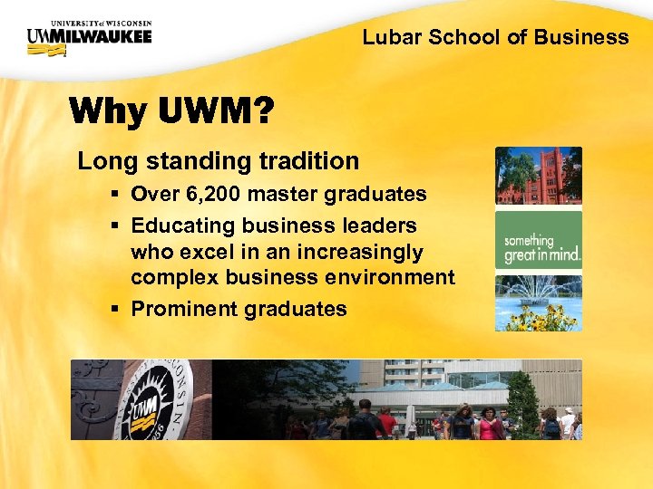 UWM CIO Office Lubar School of Business Why UWM? Long standing tradition § Over