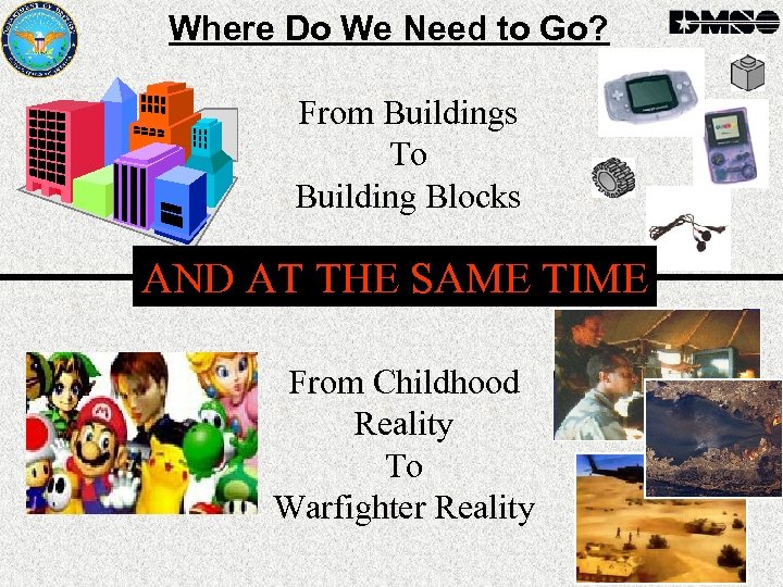 Where Do We Need to Go? From Buildings To Building Blocks AND AT THE