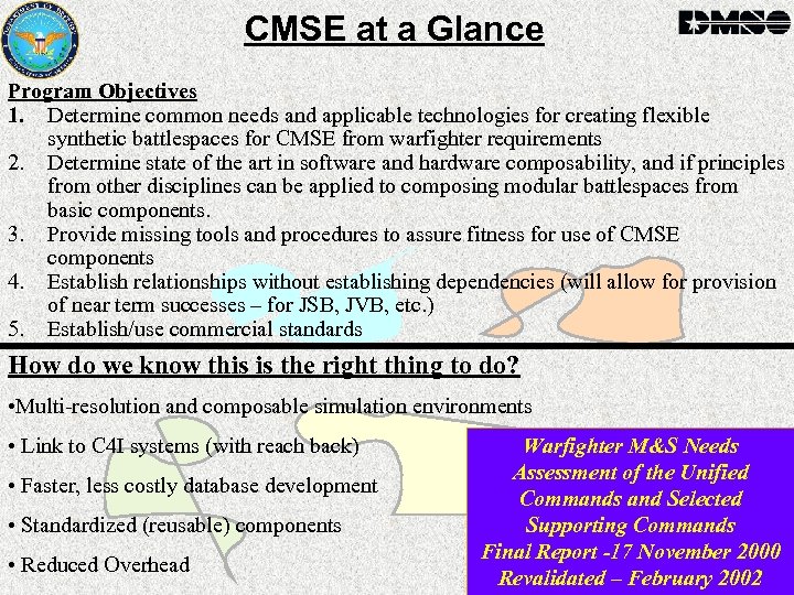 CMSE at a Glance Program Objectives 1. Determine common needs and applicable technologies for