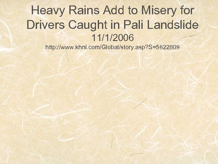 Heavy Rains Add to Misery for Drivers Caught in Pali Landslide 11/1/2006 http: //www.