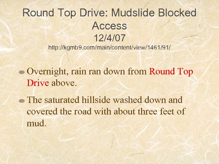 Round Top Drive: Mudslide Blocked Access 12/4/07 http: //kgmb 9. com/main/content/view/1461/91/ Overnight, rain ran