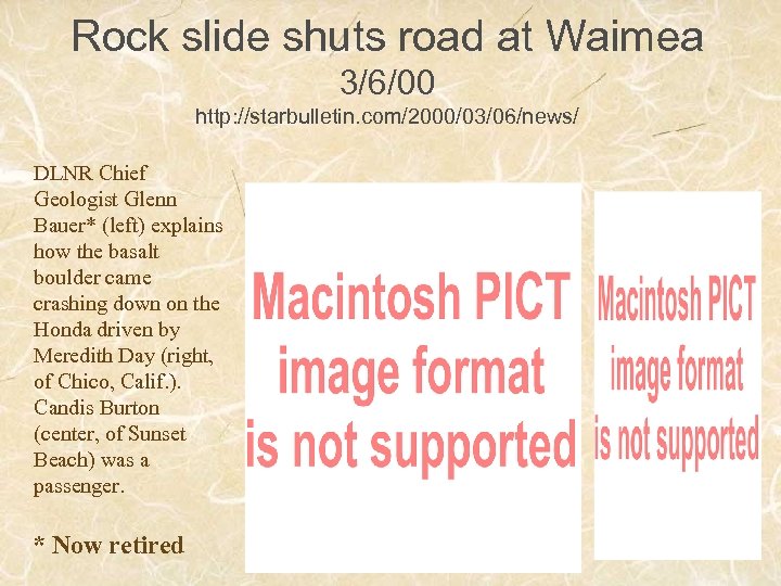 Rock slide shuts road at Waimea 3/6/00 http: //starbulletin. com/2000/03/06/news/ DLNR Chief Geologist Glenn