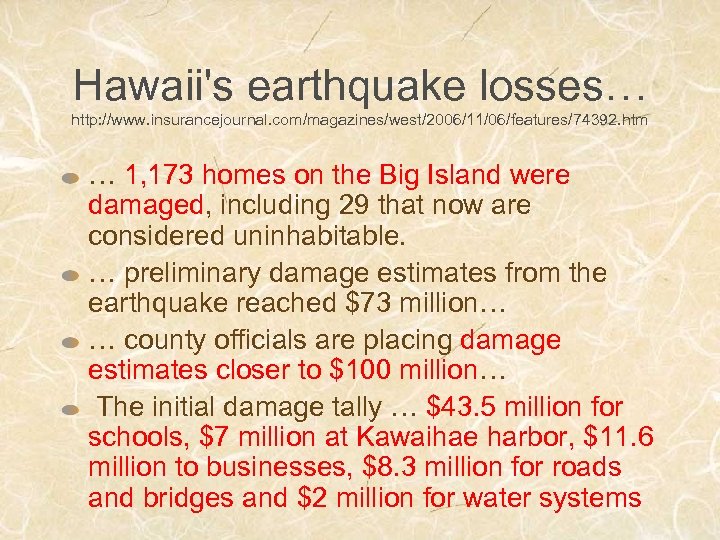 Hawaii's earthquake losses… http: //www. insurancejournal. com/magazines/west/2006/11/06/features/74392. htm … 1, 173 homes on the