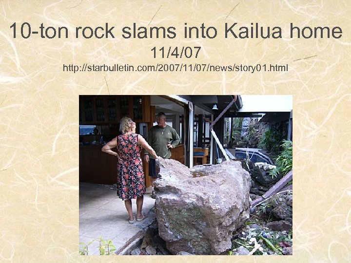 10 -ton rock slams into Kailua home 11/4/07 http: //starbulletin. com/2007/11/07/news/story 01. html 