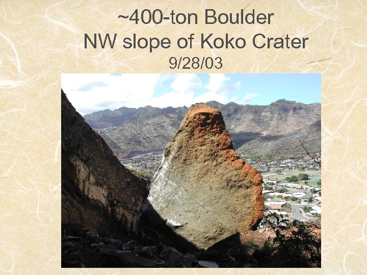 ~400 -ton Boulder NW slope of Koko Crater 9/28/03 
