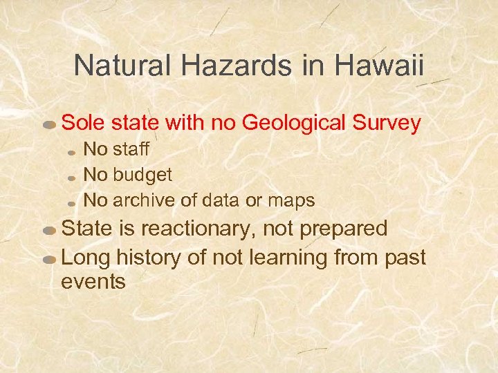Natural Hazards in Hawaii Sole state with no Geological Survey No staff No budget