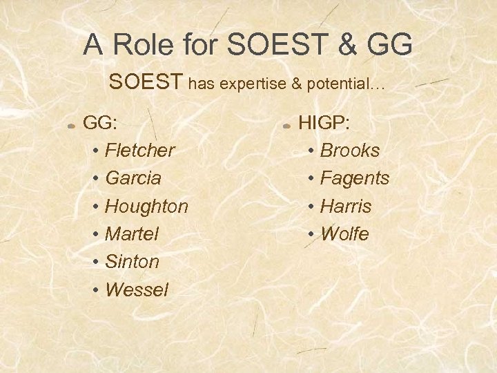 A Role for SOEST & GG SOEST has expertise & potential… GG: • Fletcher