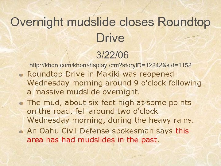 Overnight mudslide closes Roundtop Drive 3/22/06 http: //khon. com/khon/display. cfm? story. ID=12242&sid=1152 Roundtop Drive