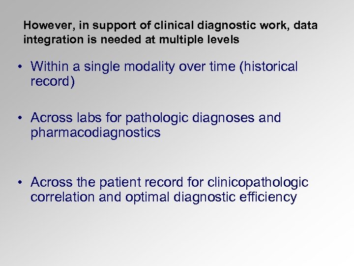 However, in support of clinical diagnostic work, data integration is needed at multiple levels