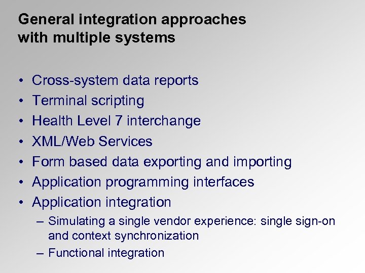 General integration approaches with multiple systems • • Cross-system data reports Terminal scripting Health