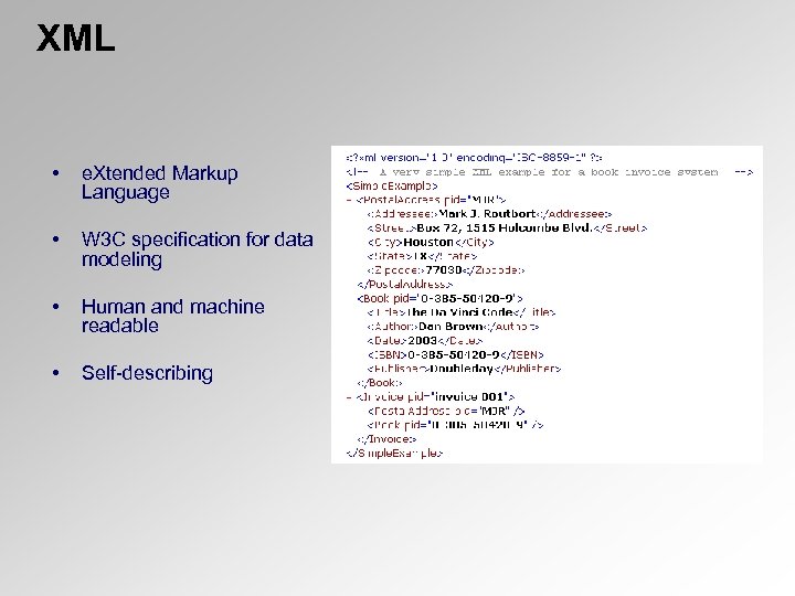 XML • e. Xtended Markup Language • W 3 C specification for data modeling