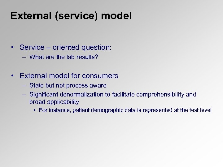 External (service) model • Service – oriented question: – What are the lab results?