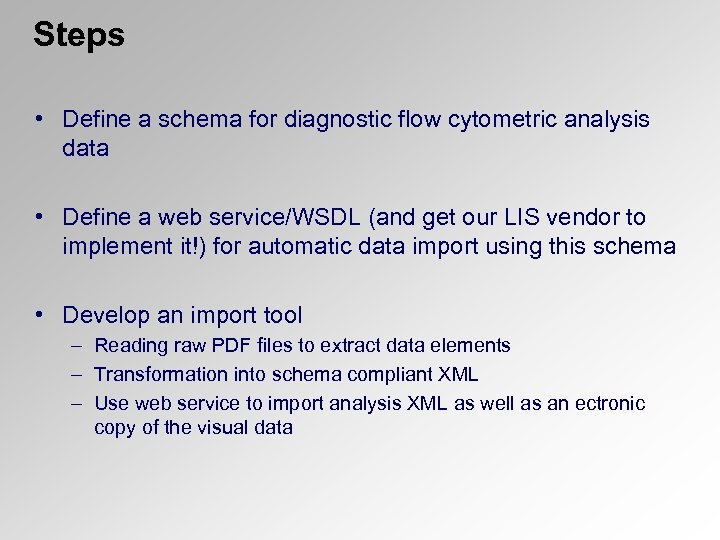 Steps • Define a schema for diagnostic flow cytometric analysis data • Define a