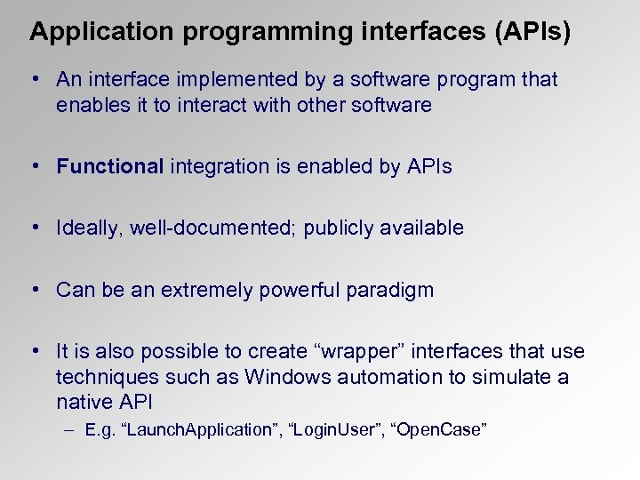 Application programming interfaces (APIs) • An interface implemented by a software program that enables