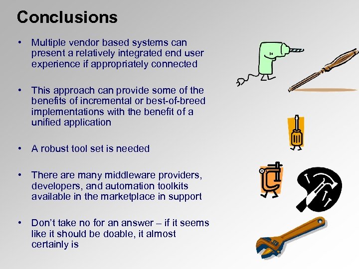 Conclusions • Multiple vendor based systems can present a relatively integrated end user experience