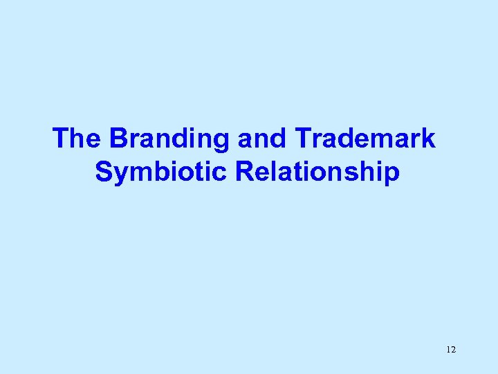 The Branding and Trademark Symbiotic Relationship 12 