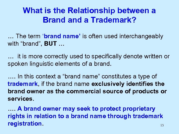 What is the Relationship between a Brand a Trademark? … The term ‘brand name’