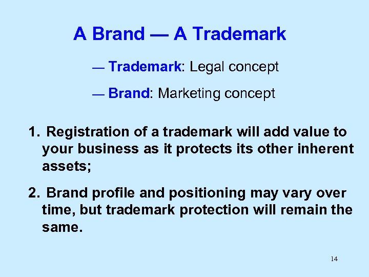 A Brand — A Trademark — Trademark: Legal concept — Brand: Marketing concept 1.