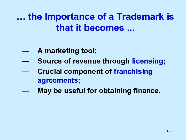 … the Importance of a Trademark is that it becomes. . . — —