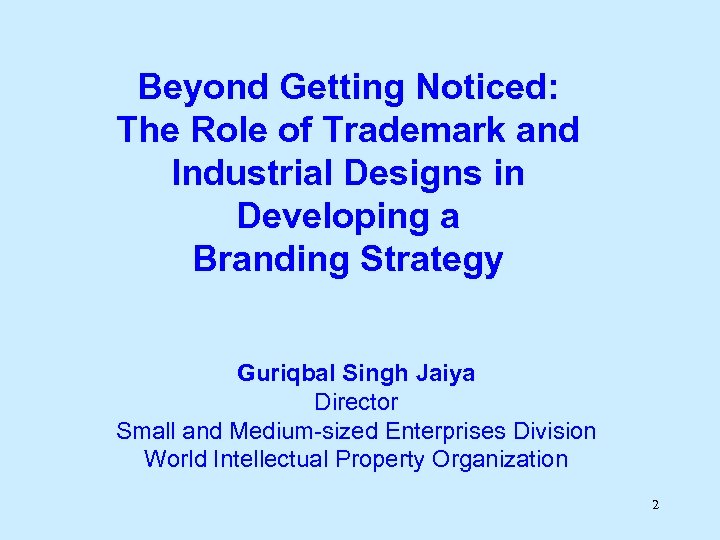 Beyond Getting Noticed: The Role of Trademark and Industrial Designs in Developing a Branding