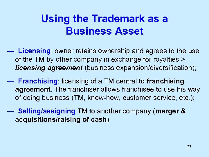 Using the Trademark as a Business Asset — Licensing: owner retains ownership and agrees