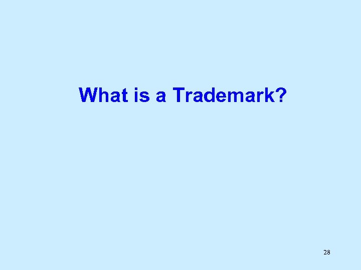 What is a Trademark? 28 