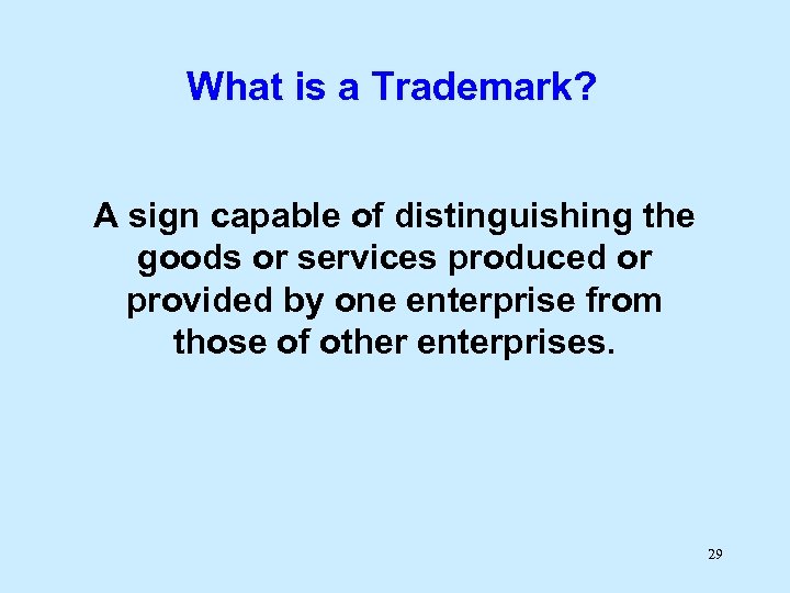 What is a Trademark? A sign capable of distinguishing the goods or services produced