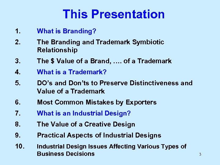 This Presentation 1. What is Branding? 2. The Branding and Trademark Symbiotic Relationship 3.