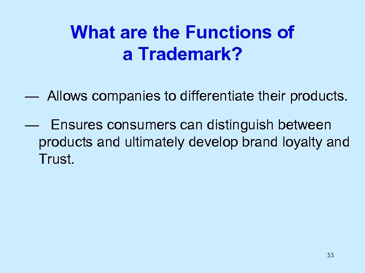 What are the Functions of a Trademark? — Allows companies to differentiate their products.