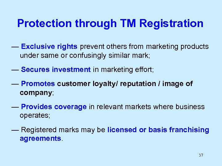 Protection through TM Registration — Exclusive rights prevent others from marketing products under same