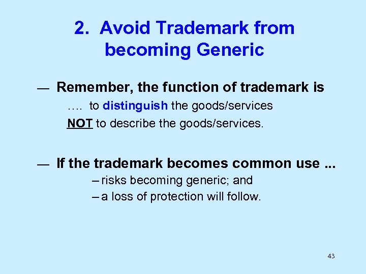 2. Avoid Trademark from becoming Generic — Remember, the function of trademark is ….