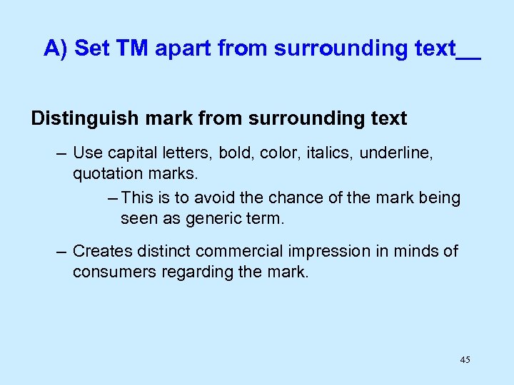 A) Set TM apart from surrounding text__ Distinguish mark from surrounding text – Use