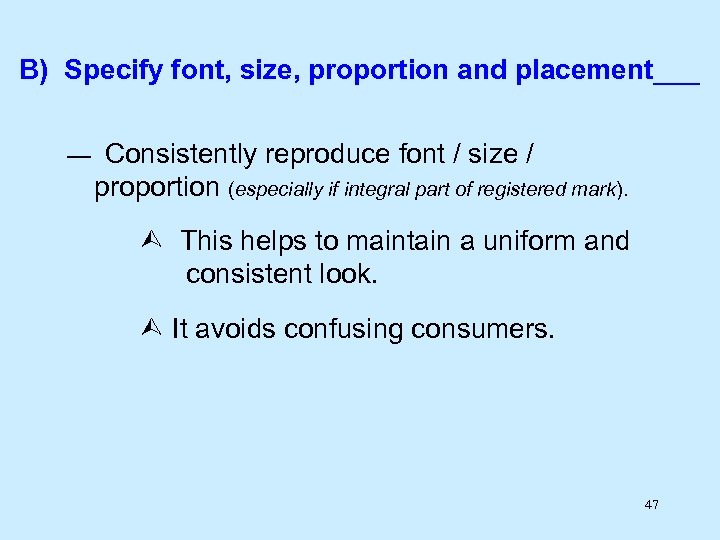 B) Specify font, size, proportion and placement___ — Consistently reproduce font / size /