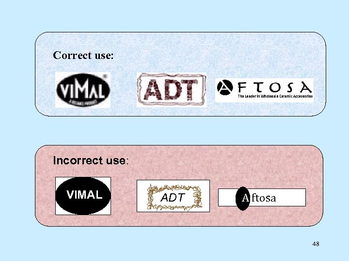 Correct use: Incorrect use: VIMAL ADT A ftosa 48 