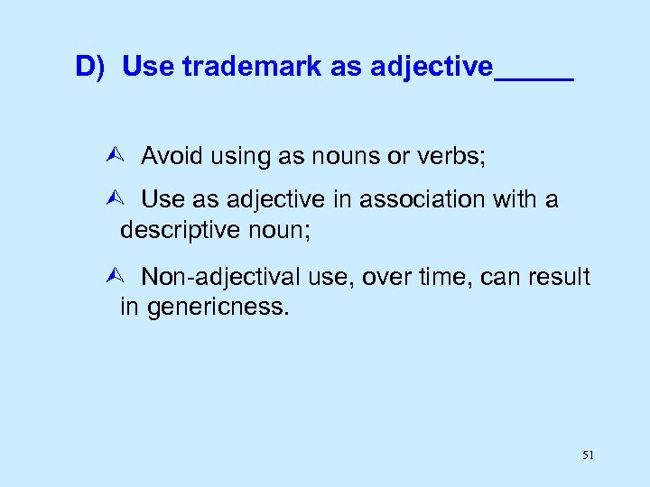 D) Use trademark as adjective_____ Avoid using as nouns or verbs; Use as adjective