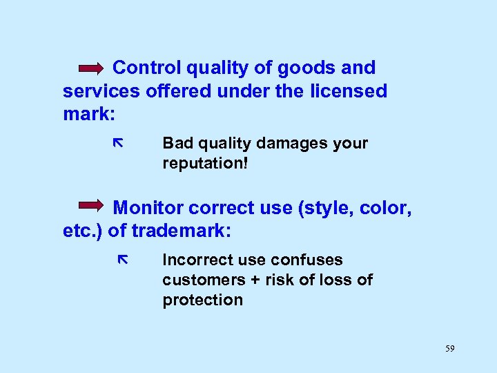 Control quality of goods and services offered under the licensed mark: Bad quality damages
