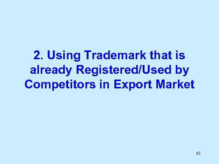 2. Using Trademark that is already Registered/Used by Competitors in Export Market 62 