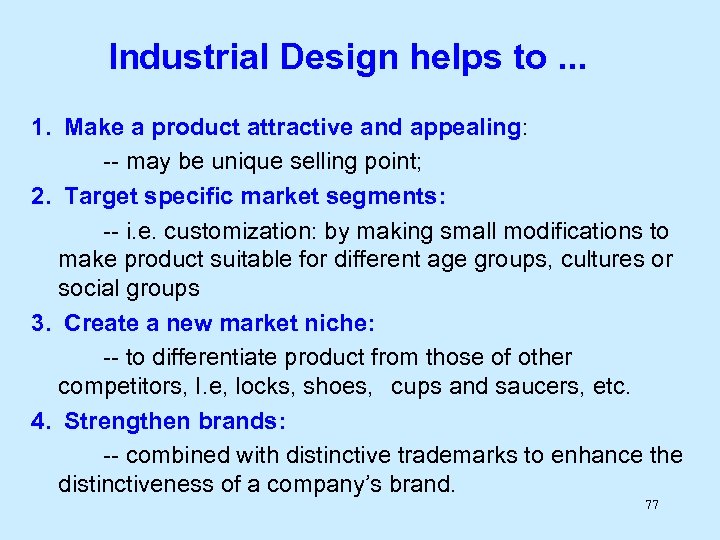 Industrial Design helps to. . . 1. Make a product attractive and appealing: --