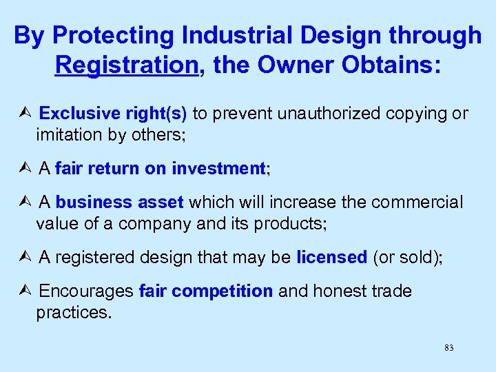 By Protecting Industrial Design through Registration, the Owner Obtains: Exclusive right(s) to prevent unauthorized